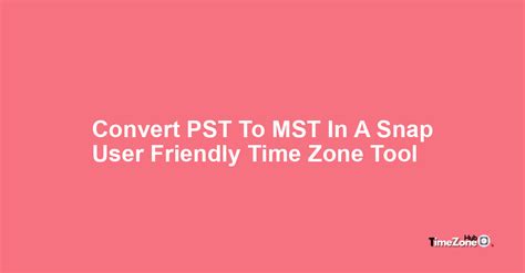 10 am mst to pst|MST to PDT Converter .